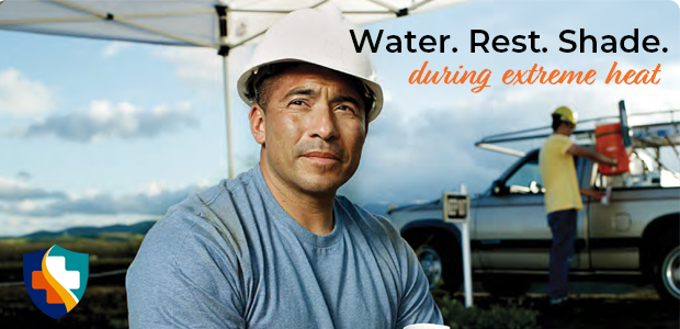 Water. Rest. Shade. during extreme heat